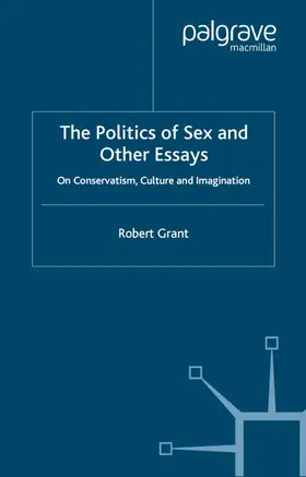 Grant |  The Politics of Sex and Other Essays | Buch |  Sack Fachmedien
