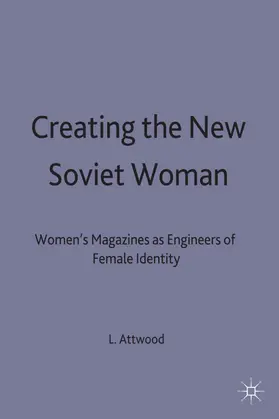 Attwood |  Creating the New Soviet Woman | Buch |  Sack Fachmedien