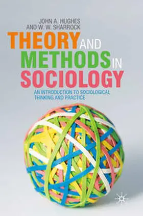 Hughes / Sharrock |  Theory and Methods in Sociology | Buch |  Sack Fachmedien
