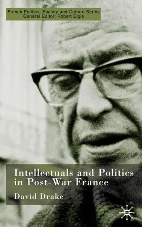 Drake |  Intellectuals and Politics in Post-War France | Buch |  Sack Fachmedien