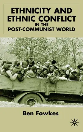 Fowkes |  Ethnicity and Ethnic Conflict in the Post-Communist World | Buch |  Sack Fachmedien