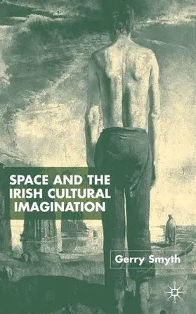 Smyth |  Space and the Irish Cultural Imagination | Buch |  Sack Fachmedien