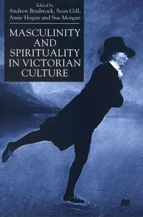 Bradstock / Morgan / Gill |  Masculinity and Spirituality in Victorian Culture | Buch |  Sack Fachmedien