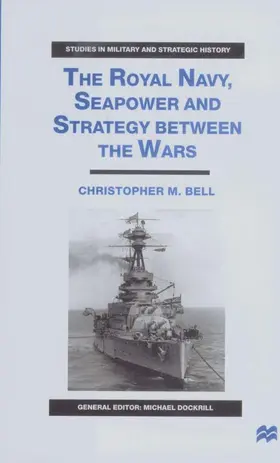 Bell |  The Royal Navy, Seapower and Strategy Between the Wars | Buch |  Sack Fachmedien