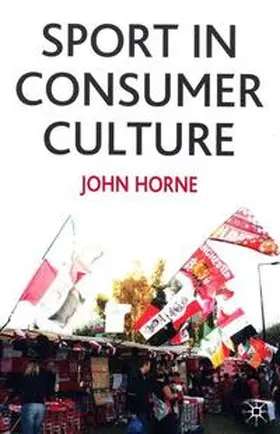 Horne |  Sport in Consumer Culture | Buch |  Sack Fachmedien