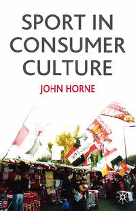 Horne |  Sport in Consumer Culture | Buch |  Sack Fachmedien