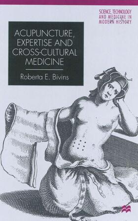 Bivins | Acupuncture, Expertise and Cross-Cultural Medicine | Buch | 978-0-333-91893-7 | sack.de