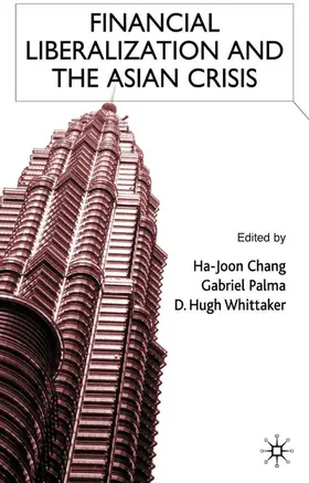 Chang / Palma / Whittaker |  Financial Liberalization and the Asian Crisis | Buch |  Sack Fachmedien