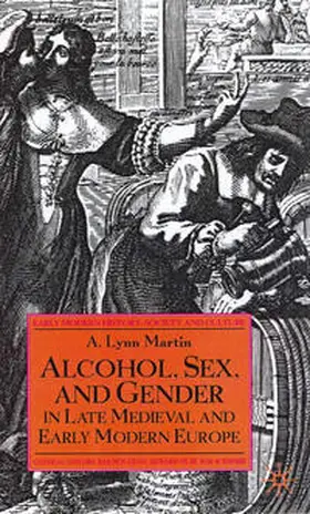 Martin |  Alcohol, Sex and Gender in Late Medieval and Early Modern Europe | Buch |  Sack Fachmedien