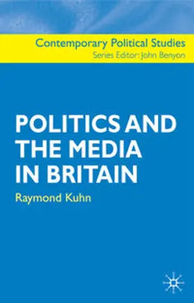 Kuhn / Benyon |  Politics and the Media in Britain | Buch |  Sack Fachmedien