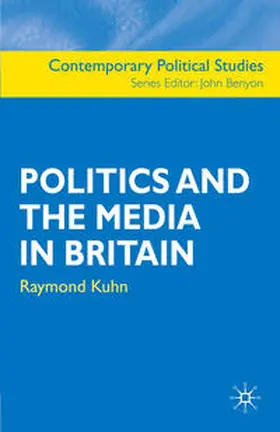 Kuhn / Benyon |  Politics and the Media in Britain | Buch |  Sack Fachmedien