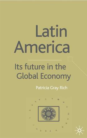 Rich | Latin America: Its Future in the Global Economy | Buch | 978-0-333-92901-8 | sack.de