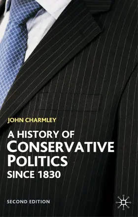 Charmley |  A History of Conservative Politics Since 1830 | Buch |  Sack Fachmedien