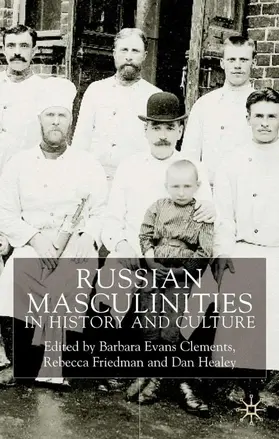 Clements / Friedman / Healey |  Russian Masculinities in History and Culture | Buch |  Sack Fachmedien