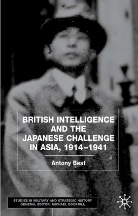 Best |  British Intelligence and the Japanese Challenge in Asia, 1914-1941 | Buch |  Sack Fachmedien