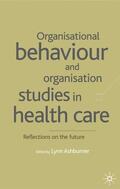 Ashburner |  Organisational Behaviour and Organisation Studies in Health Care | Buch |  Sack Fachmedien