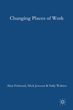 Felstead / Jewson / Walters |  Changing Places of Work | Buch |  Sack Fachmedien