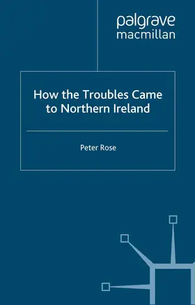 Rose |  How the Troubles Came to Northern Ireland | Buch |  Sack Fachmedien