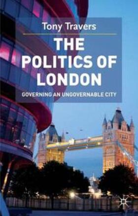 Travers |  The Politics of London | Buch |  Sack Fachmedien