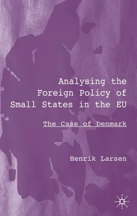Larsen |  Analysing the Foreign Policy of Small States in the EU | Buch |  Sack Fachmedien