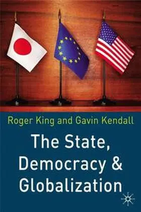 King / Kendall |  The State, Democracy and Globalization | Buch |  Sack Fachmedien