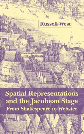 West |  Spatial Representations and the Jacobean Stage | Buch |  Sack Fachmedien