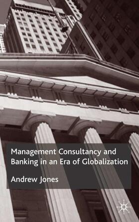 Jones | Management Consultancy and Banking in an Era of Globalization | Buch | 978-0-333-98201-3 | sack.de