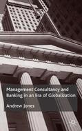 Jones |  Management Consultancy and Banking in an Era of Globalization | Buch |  Sack Fachmedien