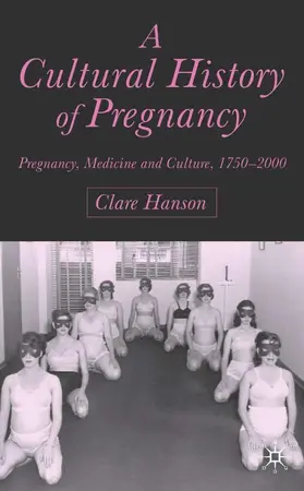 Hanson |  A Cultural History of Pregnancy | Buch |  Sack Fachmedien