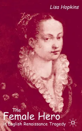 Hopkins |  The Female Hero in English Renaissance Tragedy | Buch |  Sack Fachmedien