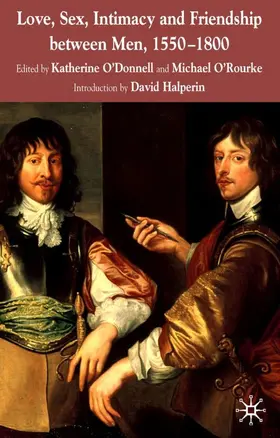 O'Donnell / O'Rourke |  Love, Sex, Intimacy and Friendship Between Men, 1550-1800 | Buch |  Sack Fachmedien