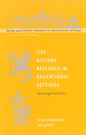 Goodson / Sikes |  Life History Research in Educational Settings | Buch |  Sack Fachmedien