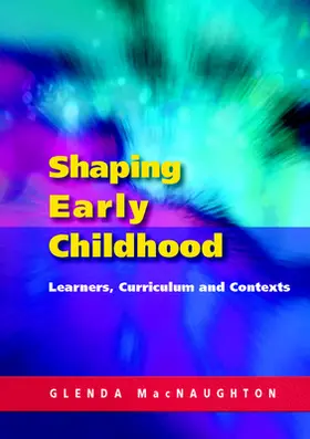 Mac Naughton |  Shaping Early Childhood: Learners, Curriculum and Contexts | Buch |  Sack Fachmedien