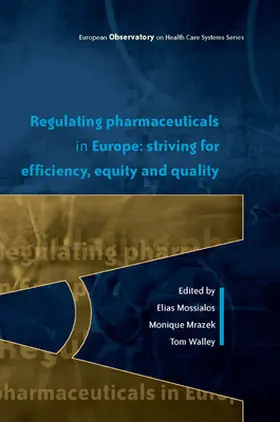 Mossialos / Mrazek / Walley |  Regulating Pharmaceuticals in Europe: Striving for Efficiency, Equity and Quality | Buch |  Sack Fachmedien