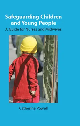 Powell |  Safeguarding Children and Young People: A Guide for Nurses and Midwives | Buch |  Sack Fachmedien