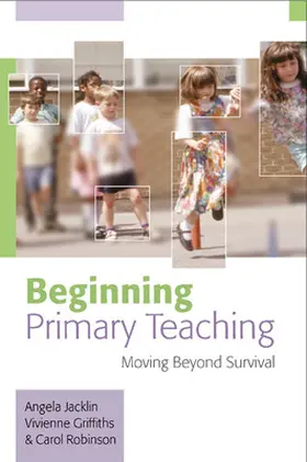 Jacklin / Griffiths / Robinson |  Beginning Primary Teaching | Buch |  Sack Fachmedien