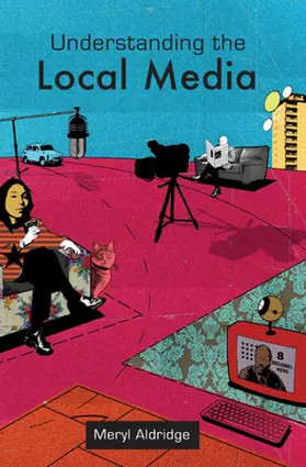 Aldridge |  Understanding the Local Media | Buch |  Sack Fachmedien
