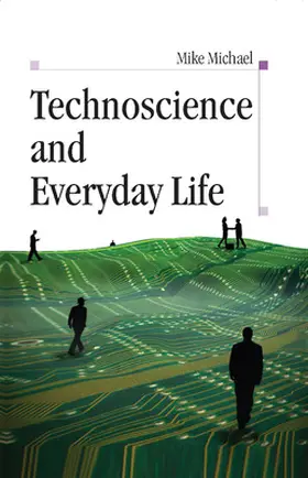 Michael |  Technoscience and Everyday Life | Buch |  Sack Fachmedien
