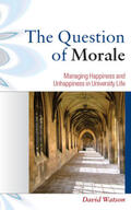 Watson |  The Question of Morale: Managing Happiness and Unhappiness in University Life | Buch |  Sack Fachmedien