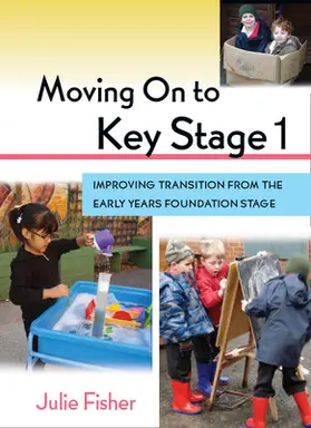 Fisher |  Moving on to Key Stage 1: Improving Transition from the Early Years Foundation Stage | Buch |  Sack Fachmedien