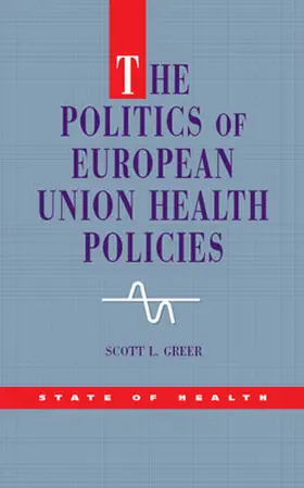 Greer |  The Politics of European Union Health Policies | Buch |  Sack Fachmedien
