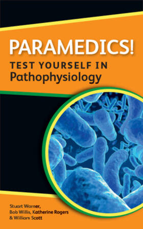 Rogers / Scott / Warner | Paramedics! Test Yourself in Pathophysiology | Buch | 978-0-335-24451-5 | sack.de