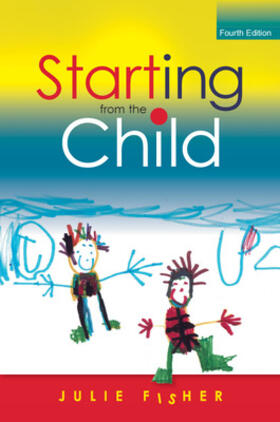 Fisher |  Starting from the Child: Teaching and Learning from 4 - 8 | Buch |  Sack Fachmedien