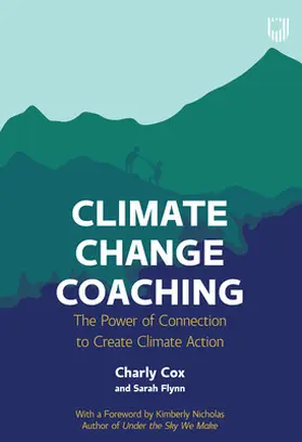 Cox / Flynn |  Climate Change Coaching: The Power of Connection to Create Climate Action | Buch |  Sack Fachmedien