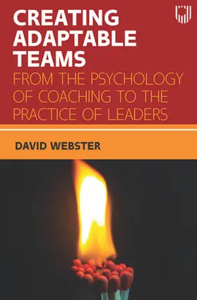 Webster |  Creating Adaptable Teams: From the Psychology of Coaching to the Practice of Leaders | Buch |  Sack Fachmedien