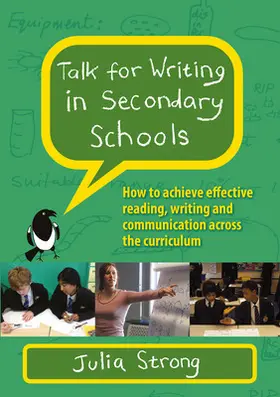 Strong |  Talk for Writing in Secondary Schools: How to Achieve Effective Reading, Writing and Communication Across the Curriculum (Revised Edition) | Buch |  Sack Fachmedien