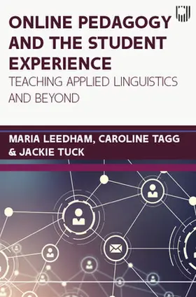Leedham / Tagg / Tuck |  Online pedagogy and the student experience: Teaching Applied Linguistics and Beyond | Buch |  Sack Fachmedien