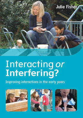 Fisher |  Interacting or Interfering? Improving Interactions in the Early Years | Buch |  Sack Fachmedien