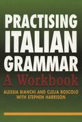 Bianchi / Boscolo / Harrison |  Practising Italian Grammar | Buch |  Sack Fachmedien