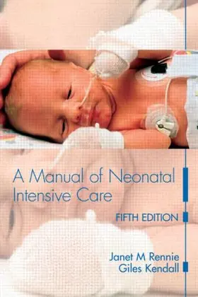 Rennie / Kendall | A Manual of Neonatal Intensive Care | Buch | 978-0-340-92771-7 | www.sack.de